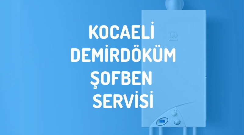 Kocaeli Demirdöküm Şofben Servisi